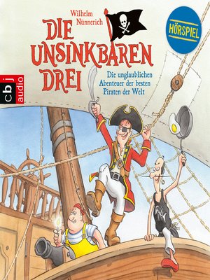 cover image of Die Unsinkbaren Drei--Die unglaublichen Abenteuer der besten Piraten der Welt